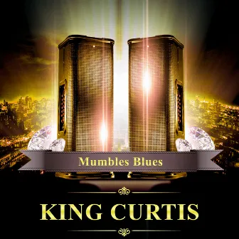 Mumbles Blues by King Curtis