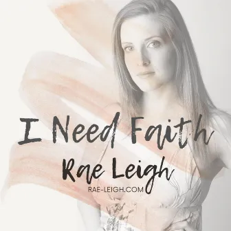 I Need Faith by Rae Leigh