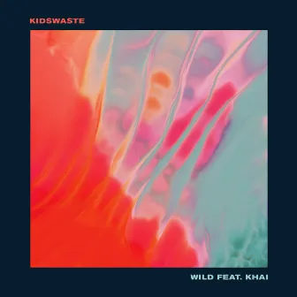 Wild (feat. Khai) by Kidswaste