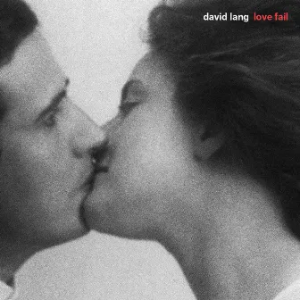 David Lang: Love Fail by David Lang