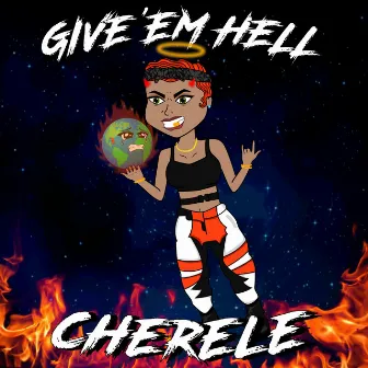 Give 'EM Hell by Cherele