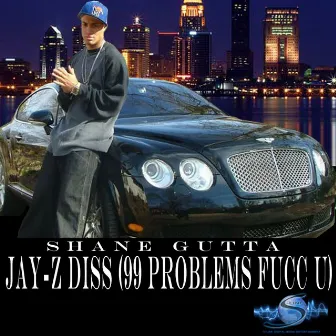 Jay-Z Diss (99 Problems Fucc U) by Shane Gutta