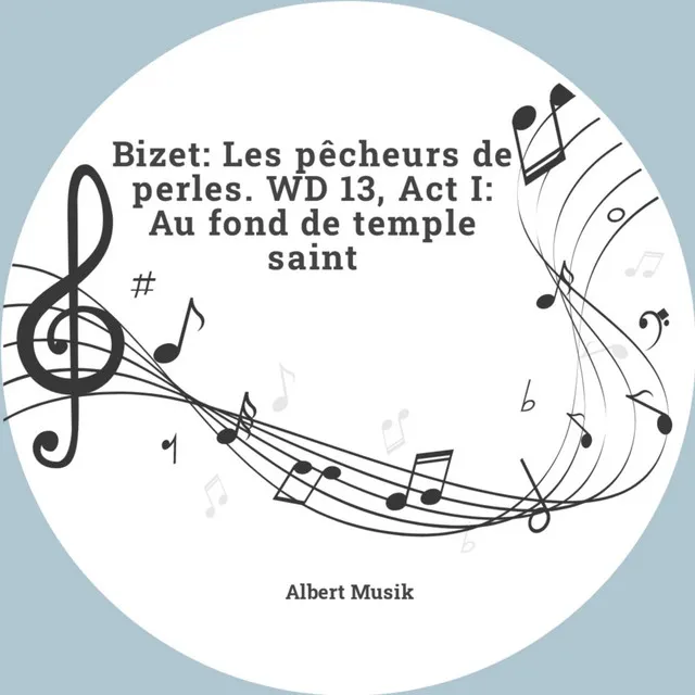 Bizet: Les pêcheurs de perles. WD 13, Act I: Au fond de temple saint