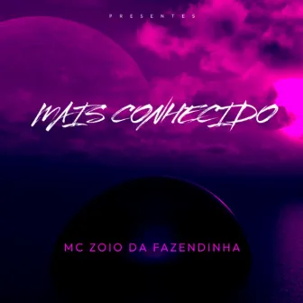 Mais Conhecido by MC Zoio Da Fazendinha