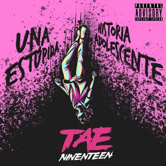 Una Estúpida Historia Adolescente by Tae Ninenteen