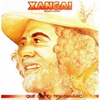 Qué Qui Tu Tem Canário by Xangai