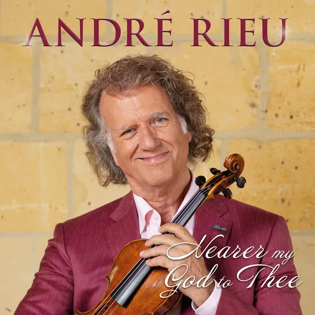 Nearer My God to Thee - Arr. André Rieu