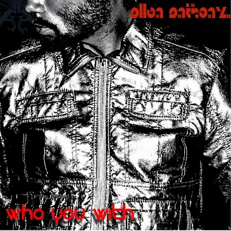 Who You With by Allen Anthony