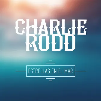 Estrellas En El Mar by Charlie Rodd