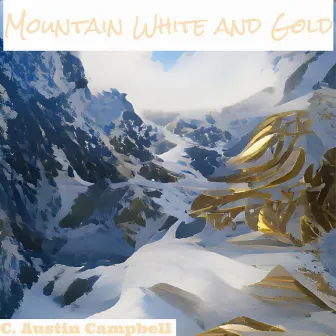 Mountain White and Gold by C. Austin Campbell