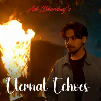 Eternal Echoes by Ash Bhardwaj