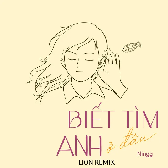 Biết Tìm Anh Ở Đâu (Lion Remix)