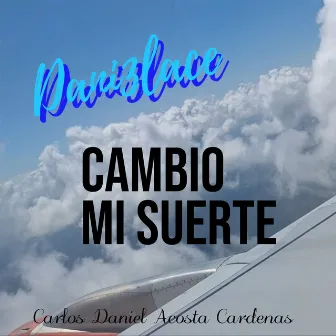 Cambio Mi Suerte by Dani3lace