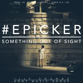 Something Out Of Sight by EPICKER