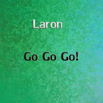 Go Go Go! by Laron