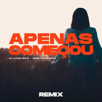 Apenas Começou (Remix) by Higor Fernandes