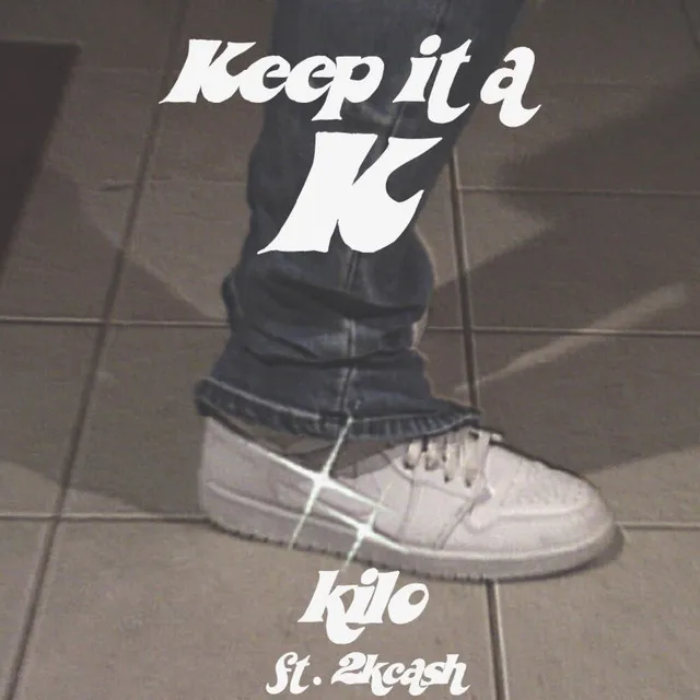 Keep it a K