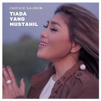 Tiada Yang Mustahil by Chichie Salmon