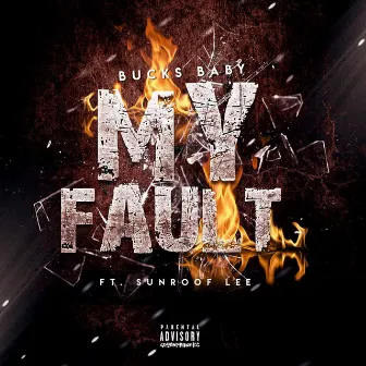 My Fault by Bucks Baby