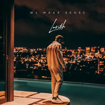 We Make Sense by LAVI$H