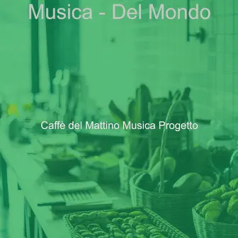 Musica - Del Mondo by Caffè del Mattino Musica Progetto