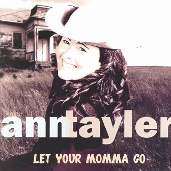 Let Your Momma Go - Single by Ann Tayler