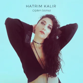 Hatrım Kalır by Çiğdem Solmaz