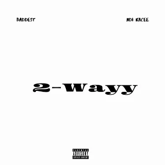 2-Wayy by Ndi Kacee