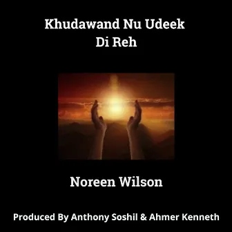 Khudawand Nu Udeek Di Reh by Ahmer Kenneth