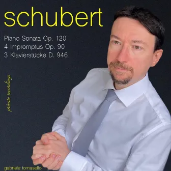 Schubert: Piano Sonata, Op. 120 - 4 Impromptus, Op. 90 - 3 Klavierstucke, D. 946 by Gabriele Tomasello