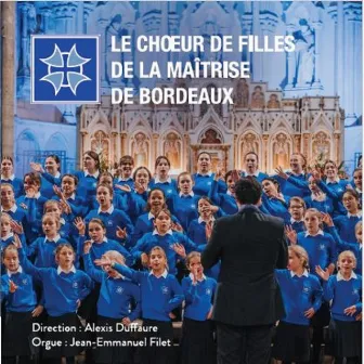 Le Chœur de Filles de la Maîtrise de Bordeaux by Le Choeur de Filles de la Maîtrise de Bordeaux