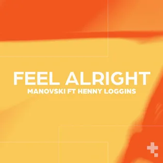 Feel Alright (feat. Henny Loggins) by Manovski