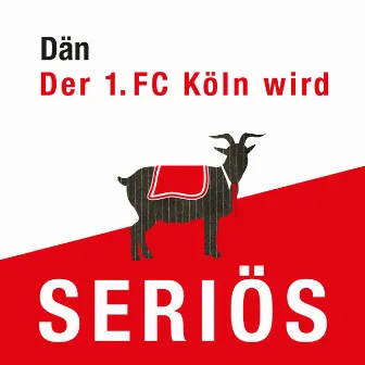 Der 1. FC Köln wird seriös by Dan