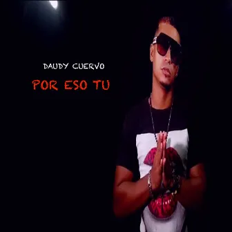 Por Eso Tu by Daudy Cuervo