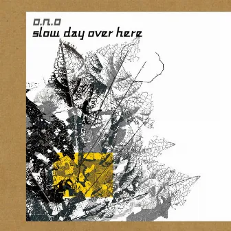 Slow Day Over Here by O.N.O