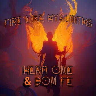 Fire Like Hyacinths by Herm One