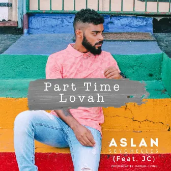 Part Time Lovah by Aslan Seychelles