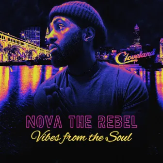 Vibes From The Soul by Nova The Rebel