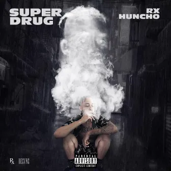 Super Drug by Rx Huncho