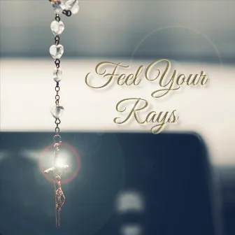 Feel Your Rays by All City Anthom