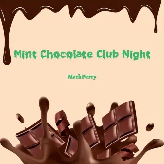 Mint Chocolate Club Night by Mark Perry