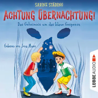 Das Geheimnis um das blaue Gespenst [Achtung, Übernachtung!, Teil 1 (Gekürzt)] by Sabine Städing