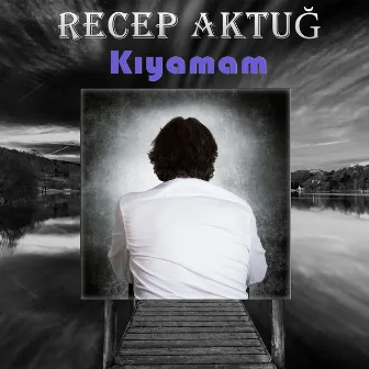 Kıyamam by Recep Aktuğ