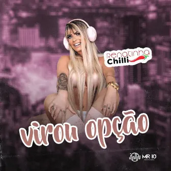 Virou Opção by Renatinha Chilli