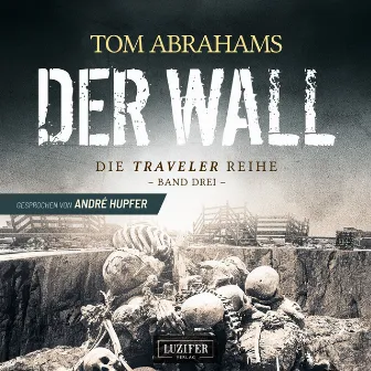 DER WALL (Traveler 3) [postapokalyptischer Roman] by Traveler