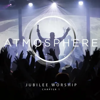 Atmosphere Chapter 1 by Jubilee Worship