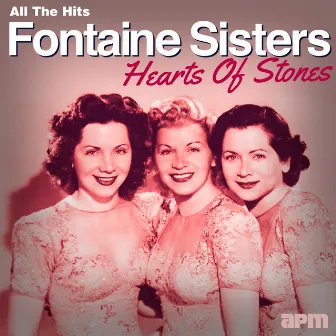 Hearts Of Stones - All The Hits by The Fontane Sisters