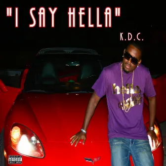 I Say Hella by K.D.C.