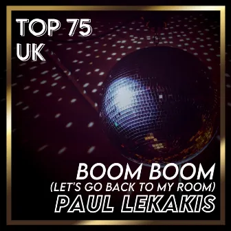 Boom Boom (Let's Go Back to My Room) [UK Chart Top 100 - No. 60] by Paul Lekakis