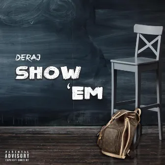 Show 'Em by Deraj